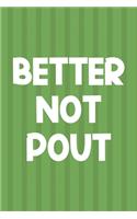 Better Not Pout: Notebook Journal Composition Blank Lined Diary Notepad 120 Pages Paperback Green Paper Santa