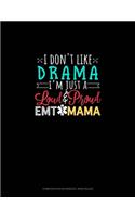 I Don't Like Drama I'm Just A Loud & Proud EMT Mama: Composition Notebook: Wide Ruled(1533 Composition Notebook: Wide Ruled)