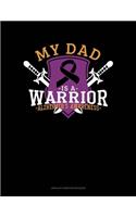 My Dad Is A Warrior Alzheimer's Awareness: Unruled Composition Book