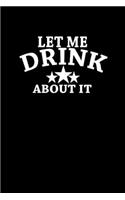 Let Me Drink About It: Hangman Puzzles Mini Game Clever Kids 110 Lined Pages 6 X 9 In 15.24 X 22.86 Cm Single Player Funny Great Gift