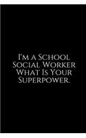 I'm A School Social Worker: Social Worker Gifts, Gifts For Social Workers, Social Work Notebook, Social Work Gifts, 6x9 College Ruled Notebook. Lined Journal Notebook for Socia