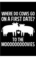 Where Do Cows Go On A First Date? To The Mooooovies: Lined A5 Notebook for Cows