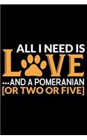 All I Need Is Love And A Pomeranian