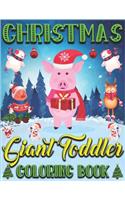 Christmas Giant Toddler Coloring Book: A Cute Animal with Christmas Coloring Book (Holiday Edition)