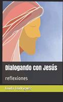 Dialogando con Jesús: reflexiones