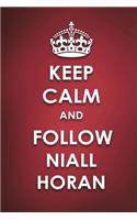 Keep Calm And Follow Niall Horan: Niall Horan Journal Diary Notebook for Girls(Keep Calm and Follow Niall Horan)