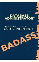 Database Administrator? Did You Mean Badass