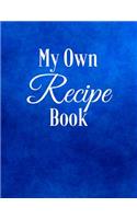 My Own Recipe Book: Blank Cookbook for 120 Recipes - Large Paperback(6 Cooking Notebook)