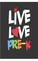 Live Love Pre-K: 6x9 Notebook, Ruled, Preschool Teacher, Class Planner, Back To School Organizer, Journal, Appreciation For Teachers