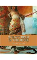 What's Bred in the Bone: Large Print