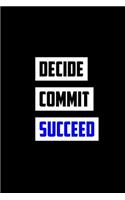 Decide Commit Succeed: Journal, Diary, Colorful, Unique, Motivational Notebook (112 Pages, Unlined, 6 X 9)