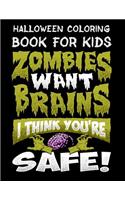 Halloween Coloring Book for Kids Zombies Want Brains I Think You're Safe!