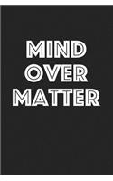 Mind Over Matter