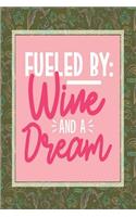 Fueled by Wine and Dream