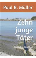 Zehn junge Täter