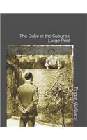 The Duke in the Suburbs: Large Print