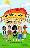 Seeking My Superhero Journal Volume 1