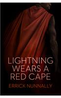 Lightning Wears a Red Cape