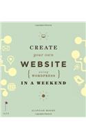 Create Your Own Website (Using Wordpress) in a Weekend