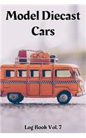 Model Diecast Cars Log Book Vol. 7