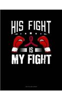 His Fight Is My Fight: Two Column Ledger(612 Two Column Ledger)