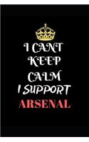 I Cant Keep Calm I Support Arsenal: Funny Football Soccer Writing 120 Pages Notebook Journal - Small Lined (6 X 9 )