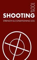 Shooting Strength and Conditioning Log: Daily Shooting Training Workout Journal and Fitness Diary for Shooter and Instructor - Notebook