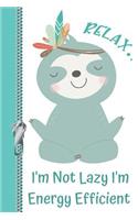 Relax.. I'm Not Lazy I'm Energy Efficient: Bohemian Sloth Inspirational Creative Note Taking Lined Writing Journal