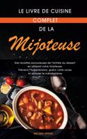 Le livre de cuisine complet de la mijoteuse: Des recettes savoureuses de l'entrée au dessert en utilisant votre mijoteuse. Prévenir l'hypertension, guérir votre corps et stimuler le métabolisme