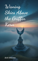 Waning Skies Above the Griffin Kern