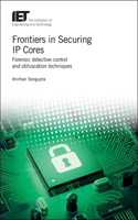 Frontiers in Securing IP Cores