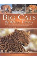 Big Cats and Wild Dogs: Explore the Incredible World and Lions, Tigers, Cheetahs, Leopards, Wolves, Hyenas, Dingos and Other Hunting Dogs