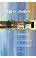 Skilled Workers A Complete Guide - 2020 Edition