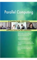 Parallel Computing A Complete Guide - 2020 Edition