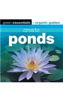Create Ponds (Green Essentials - Organic Guides S.)