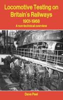 Locomotive Testing on Britain's Railways 1901-1968 - A non-technical overview
