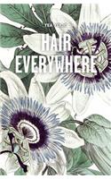 Hair Everywhere