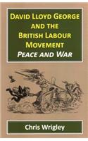 David Lloyd George and the British Labour Movement