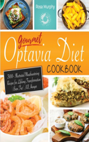 Gourmet Optavia Diet Cookbook: 300+ Illustrated Mouthwatering Recipes for Lifelong Transformation - Burn Fat - Kill Hunger and Eat Your Flavorful Lean and Green Meal Any Time of t