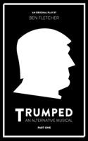 Trumped (an Alternative Musical), Part One