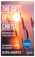 The Gift of Christ: Responding and Living Fruitfully