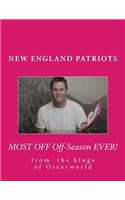 New England Patriots Most Off Off-Season Ever!