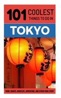 Tokyo Travel Guide: 101 Coolest Things to Do in Tokyo