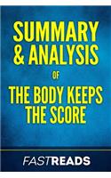 Summary & Analysis of The Body Keeps the Score: with Key Takeaways