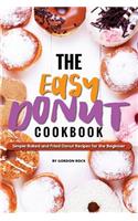 The Easy Donut Cookbook: Simple Baked and Fried Donut Recipes for the Beginner
