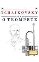 Tchaikovsky para o Trompete: 10 peças fáciles para o Trompete livro para principiantes