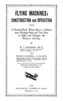 Flying Machines: Construction And Operation: A Practical Book Which Shows, In Illustrations, Working Plans And Text, How To Build And Navigate The Modern Airship