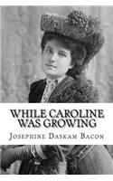 While Caroline Was Growing