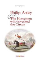 Philip Astley and the Horsemen Who Invented the Circus