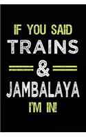 If You Said Trains & Jambalaya I'm In